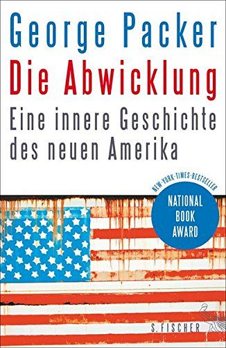Die Abwicklung - Eine innere Geschichte des neuen Amerika