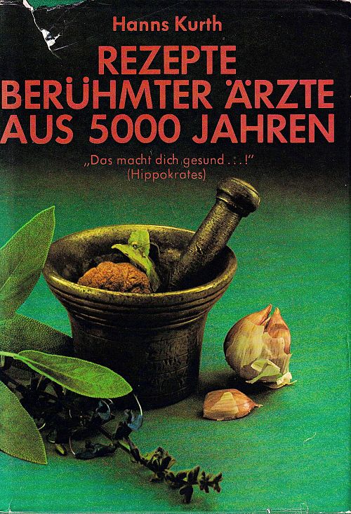 Rezepte Berühmter Ärzte aus 5000 Jahren 