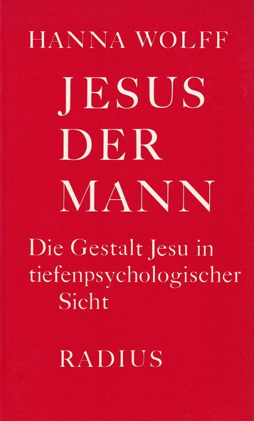 Jesus der Mann. Die Gestalt Jesu in tiefenpsychologischer Sicht