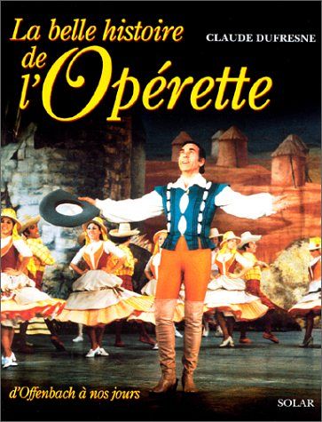 La belle histoire de l'opérette - d'Offenbach à nos jours