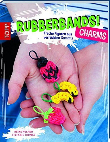 Rubberbands! Charms - Freche Figuren aus verrückten Gummis