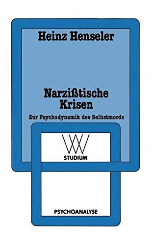 Narzisstische Krisen - Zur Psychodynamik des Selbstmords