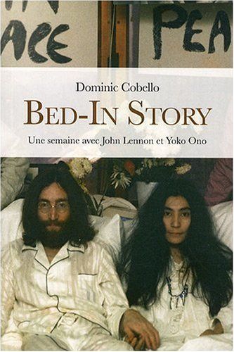 Bed-In Story - Une semaine avec John Lennon et Yoko Ono