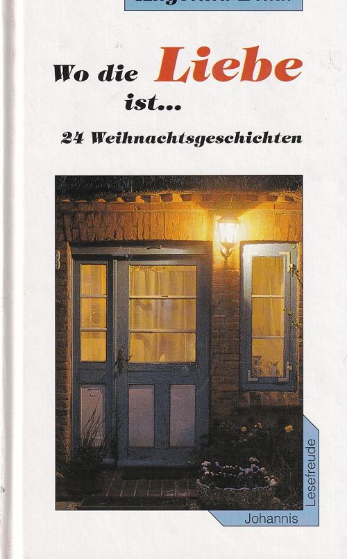 Wo die Liebe ist.... 24 Weihnachtsgeschichten