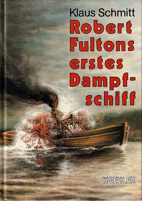 Robert Fultons erstes Dampfschiff