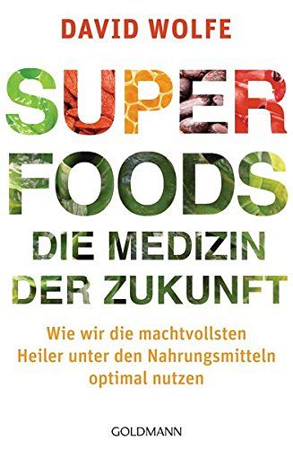 Superfoods - die Medizin der Zukunft