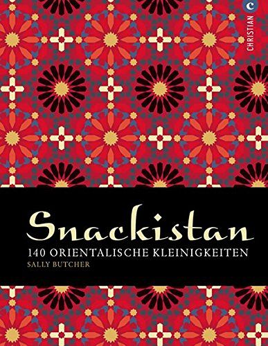 Snackistan - 140 orientalische Kleinigkeiten