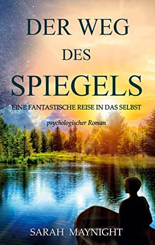 Der Weg des Spiegels - Eine fantastische Reise in das Selbst