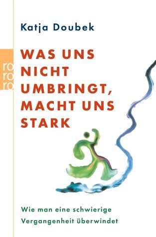 Was uns nicht umbringt, macht uns stark