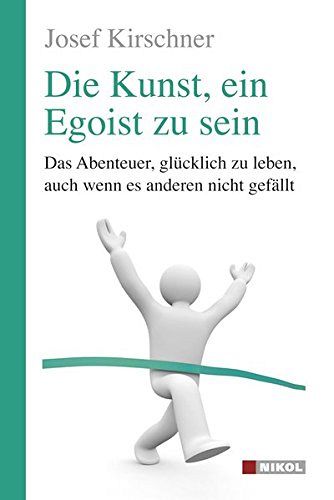 Die Kunst, ein Egoist zu sein