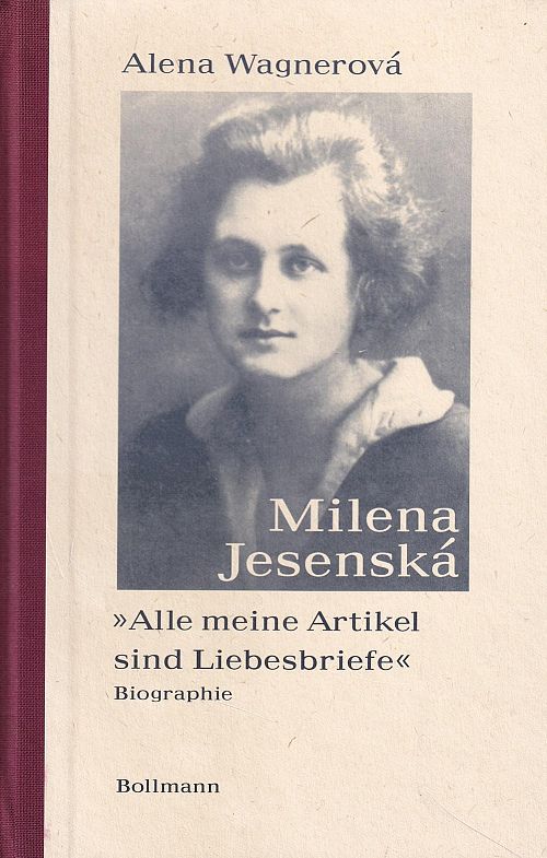Milena Jesenska - Alle meine Artikel sind Liebesbriefe