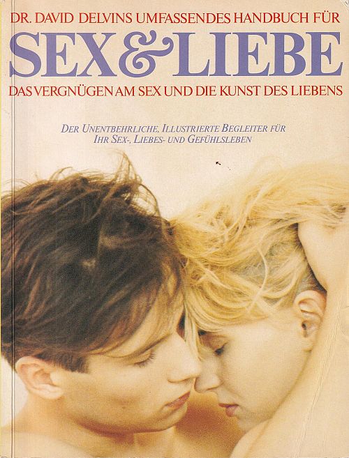 Das umfassende Handbuch für Sex und Liebe