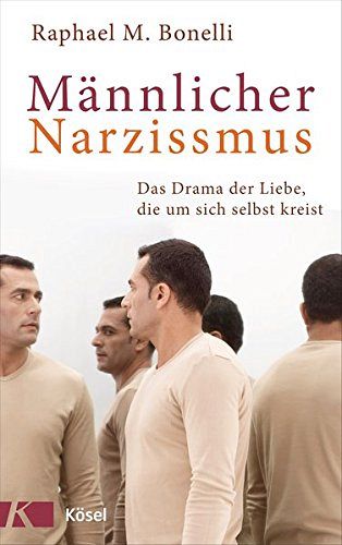 Männlicher Narzissmus - Das Drama der Liebe, die um sich selbst kreist