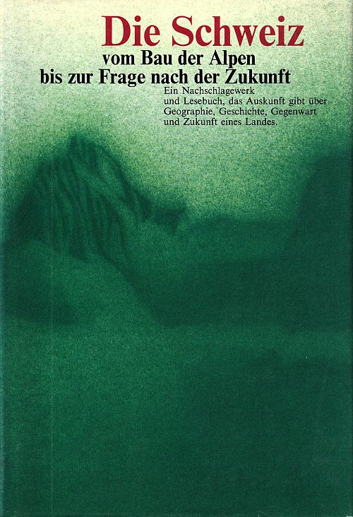 Die Schweiz - vom Bau der Alpen bis zur Frage nach der Zukunft