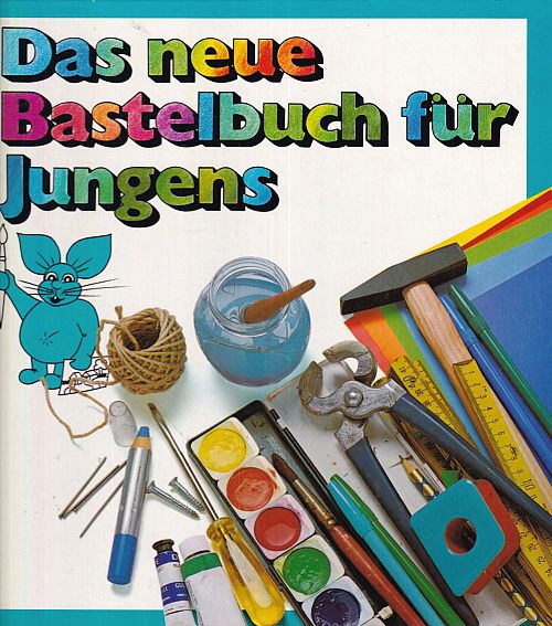 Das neue Bastelbuch für Jungens