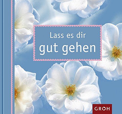 Lass es dir gut gehen