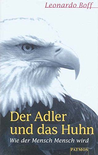 Der Adler und das Huhn - Wie der Mensch Mensch wird