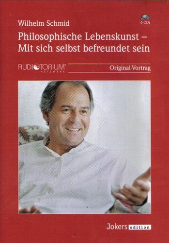 Philosophische Lebenskunst - mit sich selbst befreundet sein