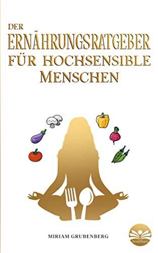 Der Ernährungsratgeber für hochsensible Menschen