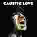 Caustic Love [CD]