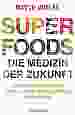Superfoods - die Medizin der Zukunft